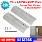 Universal Garage Door Seal Plate Rodent Snake Barrier 7"L X 2.75"W 0.06" Thick. Fixed Price $23.99.