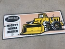 Tonka Porcelain Metal Advertisement Sign Mighty Loader Toy Truck Tractor. Fixed Price $59.00.